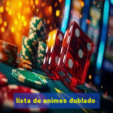 lista de animes dublado